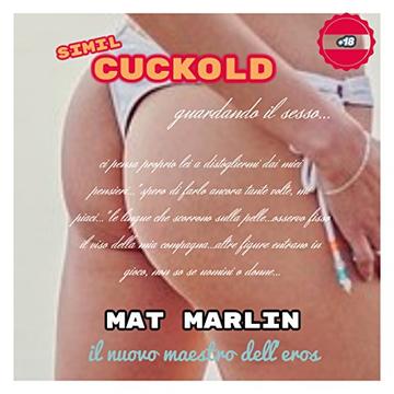 Simil Cuckold: guardando il sesso, di Mat Marlin